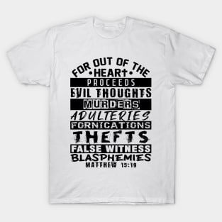 Matthew 15:19 Out Of The Heart T-Shirt